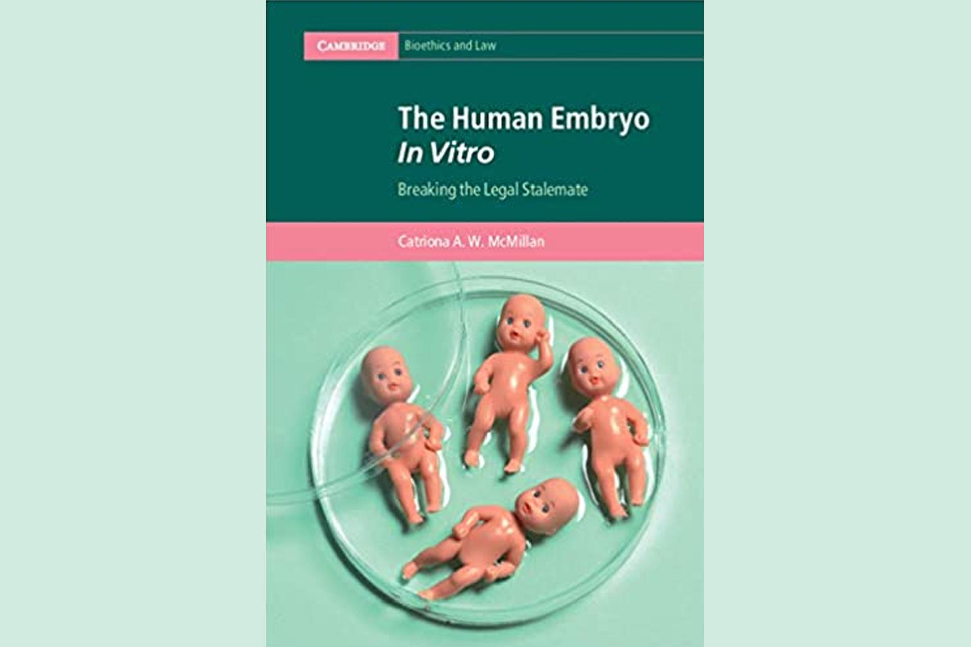 The Human Embryo In Vitro Breaking the Legal Stalemate