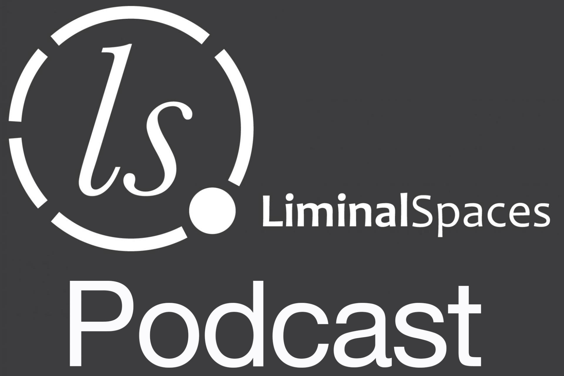 Liminal Spaces Podcast