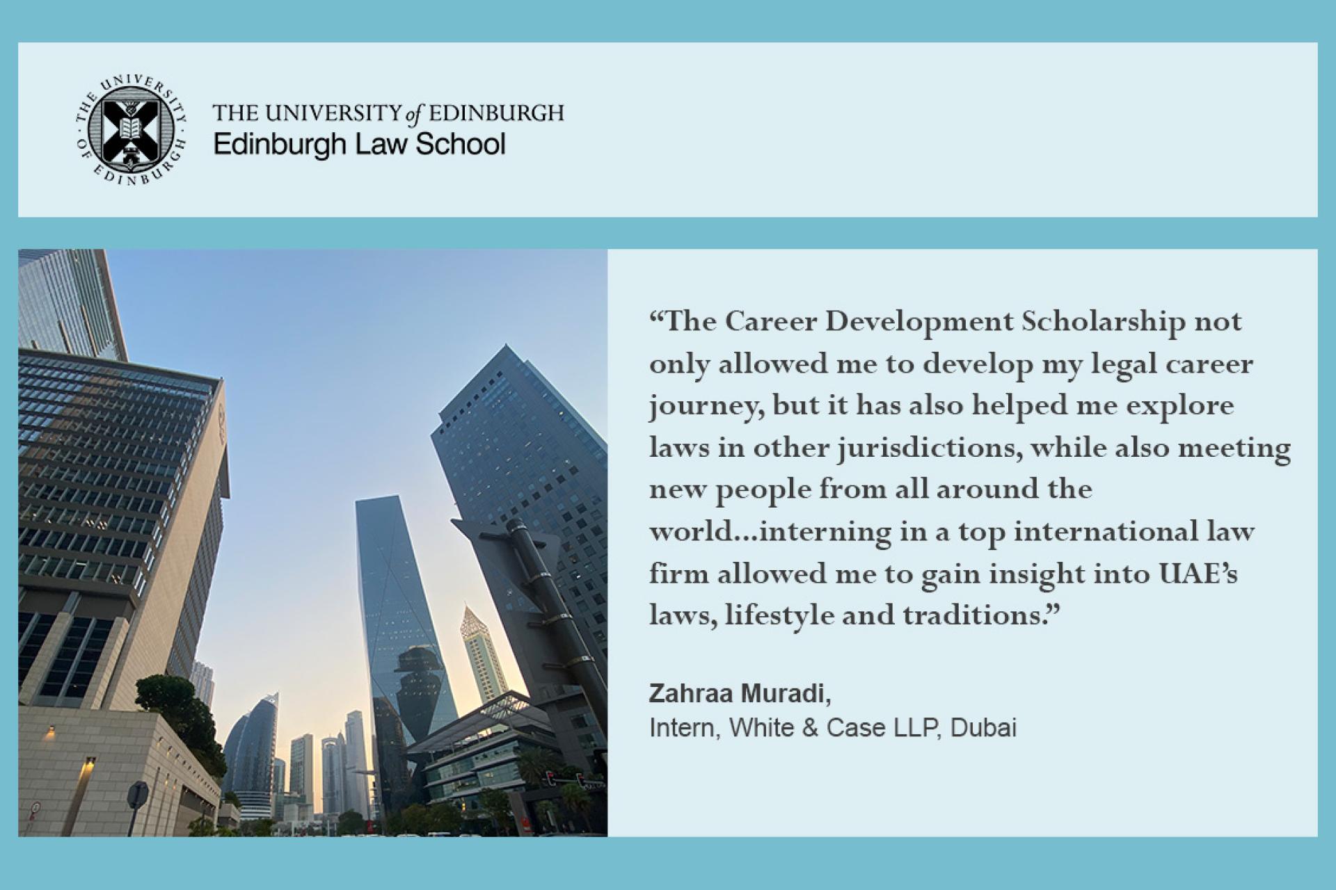 Zahraa Muradi: The career development scholarship) not only allowed me to develop my  legal  career  journey,  but  it  has  also  helped  me  explore  laws in other jurisdictions, while also meeting new people from all around the world