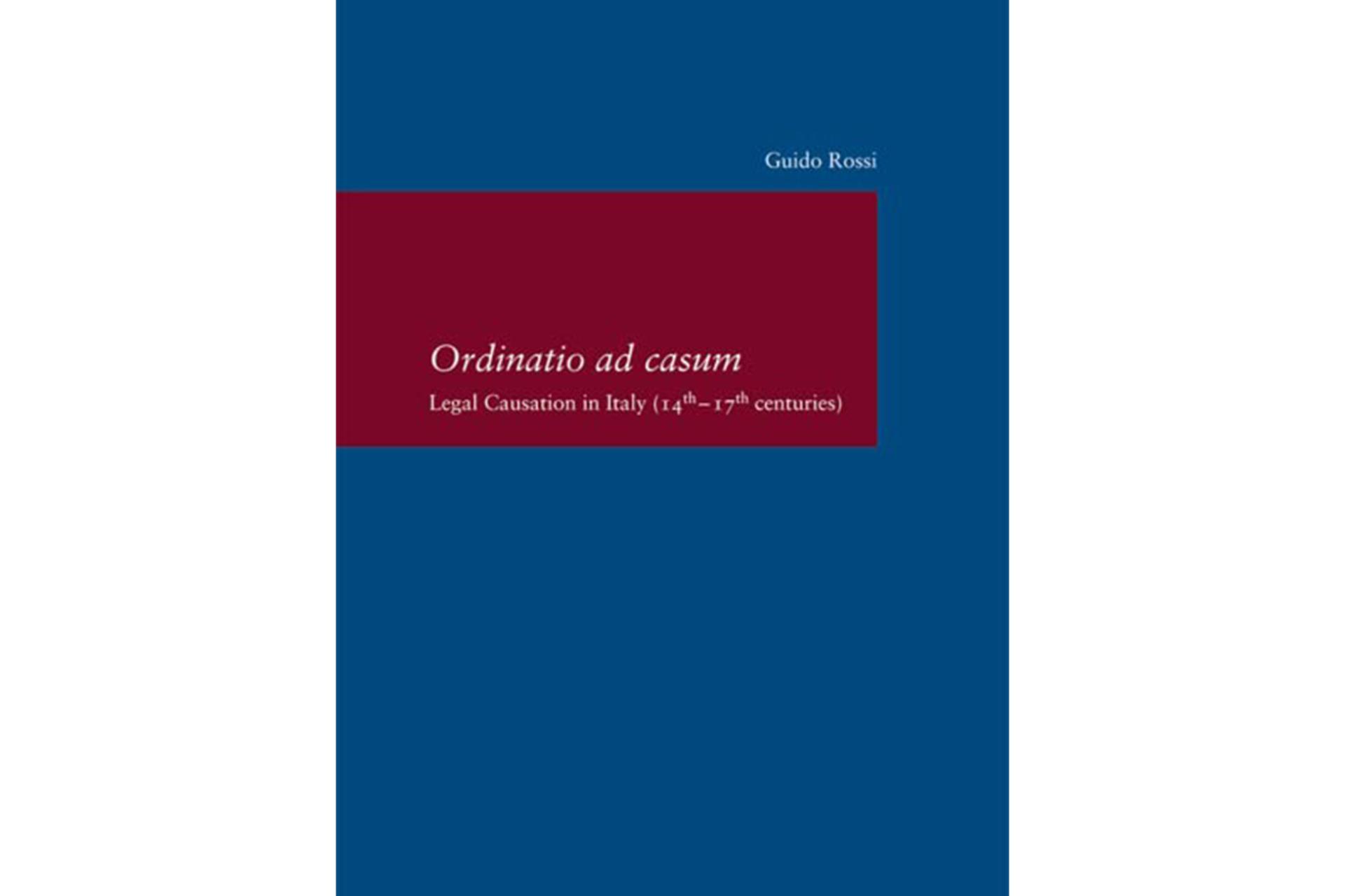 Ordinatio ad Casum. Legal Causation in Italy (14th-17th Centuries) by Guido Rosso Book Cover