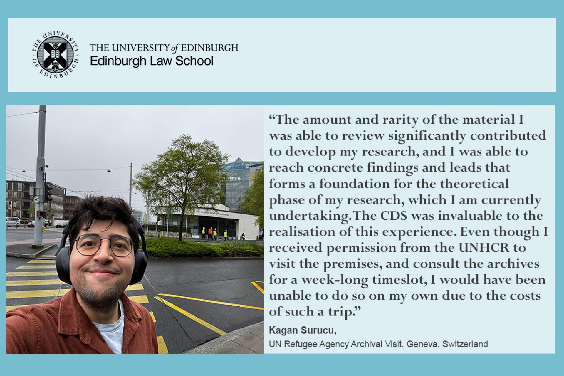 The amount and rarity of the material I was able to review significantly contributed to develop my research, and I was able to reach concrete findings and leads that forms a foundation for the theoretical phase of my research, which I am currently undertaking. The CDS was invaluable to the realisation of this experience. Even though I  received permission from the UNHCR to visit the premises, and consult the archives for a week-long timeslot, I would have been unable to do so on my own due to the costs of s